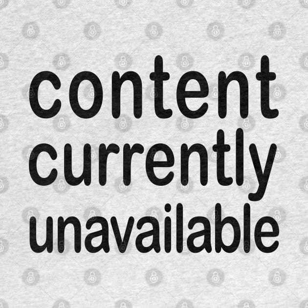 Content Currently Unavailable by SandraKC